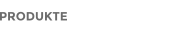 PRODUKTE